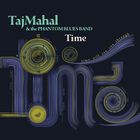 Text: "Taj Mahal & the Phantom Blues Band", "Time", "time will see you through". 
Illustration mit geschwungenen Linien und Uhren.