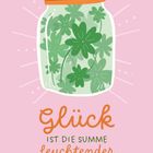 Text: "Glück ist die Summe leuchtender Momente!" Illustration: Ein Glas voller Kleeblätter auf rosa Hintergrund.