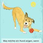Text: "Hund", "Was möchte ein Hund zeigen, wenn er..."
Illustration: Ein verspielter Hund mit gesenktem Vorderkörper und erhobenem Hinterteil, neben einem roten Ball.