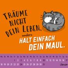 "Träume nicht dein Leben, sondern halt einfach dein Maul." Illustration einer gelangweilt aussehenden Katze. Kalender für Januar.