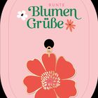 Text: "BUNTE Blumen Grüße". Illustration einer roten Blume auf rosa Anhänger mit weißen und orangen Details.