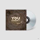 „YOU PROBABLY dance“ steht groß auf einem Hintergrund aus wirbelnden Holzbrettern, daneben eine glänzende CD.