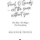 „Paul O'Grady - not the same without you.“ Darunter: „The Man. The Magic. The Friendship.“ Malcolm Prince genannt. Darunter: Logo von HarperCollins.