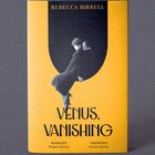 Oben: "Rebecca Birrell". Mitte: "Venus, Vanishing". Zitate: „Radiant“ von Megan Hunter, „Gripping“ von Joanna Quinn.