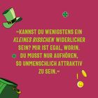 »Kannst du wenigstens ein kleines bisschen widerlicher sein? [...] Unmenschlich attraktiv zu sein.« Zwei grüne Hüte, Gold.