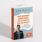 "Wie kommt mein Kind gut durch die Schule?" von Bob Blume; Notendruck, Hausaufgabenstress meistern. Cover in Blau-Weiß.