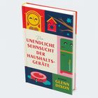 Buchtitel: "Die unendliche Sehnsucht der Haushaltsgeräte". Roman von Glenn Dixon. Bunte Illustrationen von Haushaltsgegenständen.