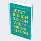 "JETZT BIN ICH SCHON WIE MEINE ELTERN" von Cécile Loetz & Jakob Müller: Buch mit türkisfarbenem Cover und gelber Schrift.