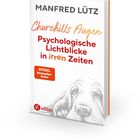 Text: "MANFRED LÜTZ, Churchills Augen, Psychologische Lichtblicke in irren Zeiten, SPIEGEL Bestseller-Autor". Hund in Strichzeichnung.