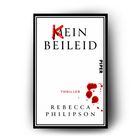 "KEIN BEILEID", "THRILLER", "PIPER", "REBECCA PHILIPSON". Blutspritzer betonen das Wort "KEIN".