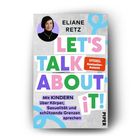 „LET'S TALK ABOUT IT! Mit KINDERN über Körper, Sexualität und schützende Grenzen sprechen“ von Eliane Retz.