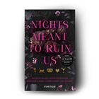 "NIGHTS MEANT TO RUIN US". Empfehlung ab 18 Jahre. Unten fünf Autorennamen. Hintergrund: Dunkle Blumenmuster.