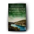 "Anna-Maria Aurel, Verborgene Wahrheiten im Verdon, Provence-Krimi. Blick auf türkisfarbenen Fluss und Hügel."