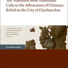 Buchtitel: "The Transition from Traditional Cults to the Affirmation of Christian Beliefs in the City of Oxyrhynchus". Unten Erdreich.