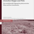 "Zwischen Steppe und Polis" von Peter von Danckelman. Untertitel zur Prägung palmyrenischer Eliten. Hintergrund: Ruinenlandschaft.
