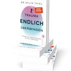 „Dr. Aylin Thiel: Trauma endlich überwinden. Finde die Lebensfreude, die du verdienst.“ Ein Buchcover in Weiß und Pastell.