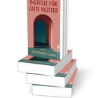 Titel: "INSTITUT FÜR GUTE MÜTTER". Autor: Jessamine Chan. Ein illustratives Buchcover mit einem mehrschichtigen Torbogen.