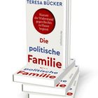 Cover eines Buchs: "Warum der Widerstand gegen Rechts zu Hause beginnt. Die politische Familie" von Teresa Bücker.