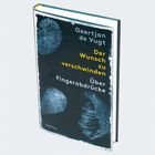 "Geertjan de Vugt. Der Wunsch zu verschwinden. Über Fingerabdrücke. Zsolnay." Auf dem Cover sind Fingerabdrücke abgebildet.