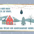 "Ich kann heute nicht zur Arbeit. Das Türchen vom Adventskalender klemmt." Illustration: Winterlandschaft mit Haus und Schneemann.
