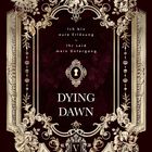 Titel: DYING DAWN. Slogan: Ich bin eure Erlösung – Ihr seid mein Untergang. Verziert mit floralen Elementen.