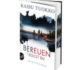 „BEREUEN SOLLST DU“, Kaisu Tuokko, Kriminalroman. Titelbild zeigt eine See- und Waldlandschaft mit roten Häusern.