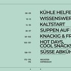 Inhalt: Kühle Helfer, Wissenswertes, Kaltstart, Suppen auf Eis, Knackig & Frisch, Hot Days, Cool Snacks, Süße Abkühlung.