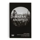 "She Was an Architect." Darunter: "Astra Zarina, Lessons on Continuity and Change by Laura Helena Wurth." Schwarzweißfoto einer Frau.