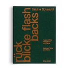 "Sabine Schaschl. rückblicke flashbacks. Ausgewählte Gespräche und Texte. Selected Talks and Texts. 2014–2025."
