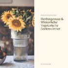"Herbstgenuss & Winterliebe Vegetarische Seelenwärmer" steht auf der rechten Seite. Links Sonnenblumen und eine Schale mit Pfirsichen.
