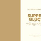 Der Text lautet: "IDA STORBAKKEN SUPPENGLÜCK aus aller Welt. Aus dem Norwegischen von Ricarda Essrich. Jan Thorbecke Verlag." Links beige.