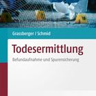 Titel: Todesermittlung. Autoren: Grassberger / Schmid. Thema: Befundaufnahme und Spurensicherung. Hintergrund: Forensiker.