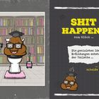SHIT HAPPENS zum Glück ... Die genialsten Ideen entstehen auf der Toilette ... oder weil scheiße passiert!

Eine Illustration zeigt einen Kothaufen mit Brille und Doktorhut auf einer Toilette. Im Hintergrund ist ein Bücherregal.