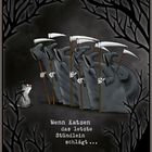 Text: „Wenn Katzen das letzte Stündlein schlägt...“  
Illustration: Fünf Sensenmänner schauen erschrocken auf eine Katze.