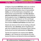 CityTrip – Stadtführer für individuelles Entdecken

In Belgiens Hauptstadt BRÜSSEL erlebt man moderne Kunst vor historischer Kulisse. Die Weltoffenheit der Metropole ist überall spürbar, etwa im Szenestadtteil Ixelles, wo sich Künstlerkneipen, Designläden und Kulturzentren aneinanderreihen. Das Haus der Europäischen Geschichte gewährt spannende Einblicke in die Europäische Union. Im Belgischen Comic-Zentrum wandert man auf den Spuren von Tim und Struppi und anderen Helden. Auch kulinarisch ist die Stadt mit ihren leckeren Waffeln und Pralinen eine Reise wert.

Abseits des Zentrums lohnt sich ein Ausflug zu Brüssels Wahrzeichen, dem Atomium, dessen begehbare Kugeln einen Ausblick bis nach Antwerpen bieten. Ebenso eindrucksvoll sind die Gedenkstätten bei Waterloo.

Tauchen Sie zusammen mit unserem Autor Günter Schenk in „sein“ Brüssel ein und entdecken Sie unbekannte Orte ebenso wie klassische Sehenswürdigkeiten.

Mit erlebnisreichen Stadtspaziergängen (S.12)

Praktische Web-App (S.143)
- Lage der Sehenswürdigkeiten
- Routenführung dorthin
- Verlauf der Stadtspaziergänge
- Updates und News nach Redaktionsschluss
- Mini-Auditorien Französisch

www.reise-know-how.de/citytrip/brue...

Links oben ist eine Karte von Nordeuropa. Rechts das Atomium vor blauem Himmel. Darunter beschriebener Text.