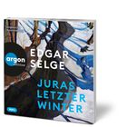 "Ungekürzte Autorenlesung", "EDGAR SELGE", "JURAS LETZTER WINTER". Argon edition Logo. Winterliches Gemälde.