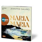 "Maria Maria", Jennifer Galvão, Laura Maire liest. Logo: argon hörbuch. Landschaftsillustration mit Klippen und Meer.