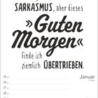 Text: "Ich stehe ja auf Sarkasmus, aber dieses 'Guten Morgen' finde ich ziemlich übertrieben." Kalenderblatt Januar.