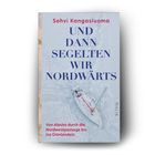 Buchtitel: "UND DANN SEGELTEN WIR NORDWÄRTS". Autor: Sohvi Kangasluoma. Thema: Segelreise von Alaska nach Grönland.