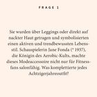 FRAGE 1: Über Leggings oder Haut getragen, symbolisieren sie einen aktiven Lebensstil. Jane Fonda machte sie populär.