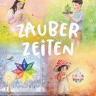 "Zauberzeiten: Rituale, Bastelideen und ein Jahr voller Kindheitswunder" in bunter Illustration mit Kindern und Natur.