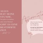 Text links: "ALLES HAT SEINE STUNDE... GIBT ES EINE BESTIMMTE ZEIT."
Text rechts: "Affirmationen... Ich darf mir Zeit lassen..."