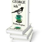 "GEORGE und ich" ist der Titel, geschrieben von Frieda Hughes. Auf einem Buchstapel, eine Elster auf Teetassen.