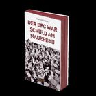 Buchtitel: "DER BFC WAR SCHULD AM MAUERBAU" von Andreas Gläser. Unten ein schwarz-weißes Foto von jubelnden Menschen und Polizisten.