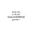 „Kuck mal, es ist eine Kackwurstfamilie geworden!“ steht in handgeschriebener Schrift auf weißem Hintergrund.