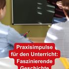Text: "Praxisimpulse für den Unterricht: Faszinierende Geschichte". Zwei Personen vor einer Tafel, eine Person steht.