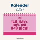 Kalender 2027, „Ich hab's gut, ich hab dich!“ auf pinkem Hintergrund, ringgebunden.