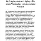"1 Well Aging statt Anti Aging – Ein neues Verständnis von Jugend und Vitalität." Ein Text über Jugend, Vitalität und Anti-Aging.