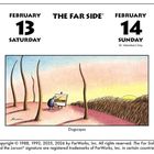 FEBRUARY 13 SATURDAY, THE FAR SIDE, FEBRUARY 14 SUNDAY, St. Valentine’s Day. Illustration: Maler malt Landschaft mit Hundeschwänzen.