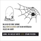 "Im Bad ist eine Spinne. Als Erwachsener hat man natürlich alles im Griff: 'Kind, du musst heute keine Zähne putzen...'" Illustration: Spiegel und Spinnennetz.